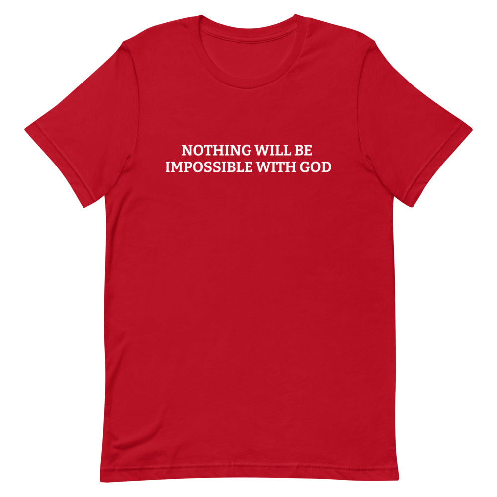 Nothing Will Be Impossible with God - Inspirational Unisex T-Shirt