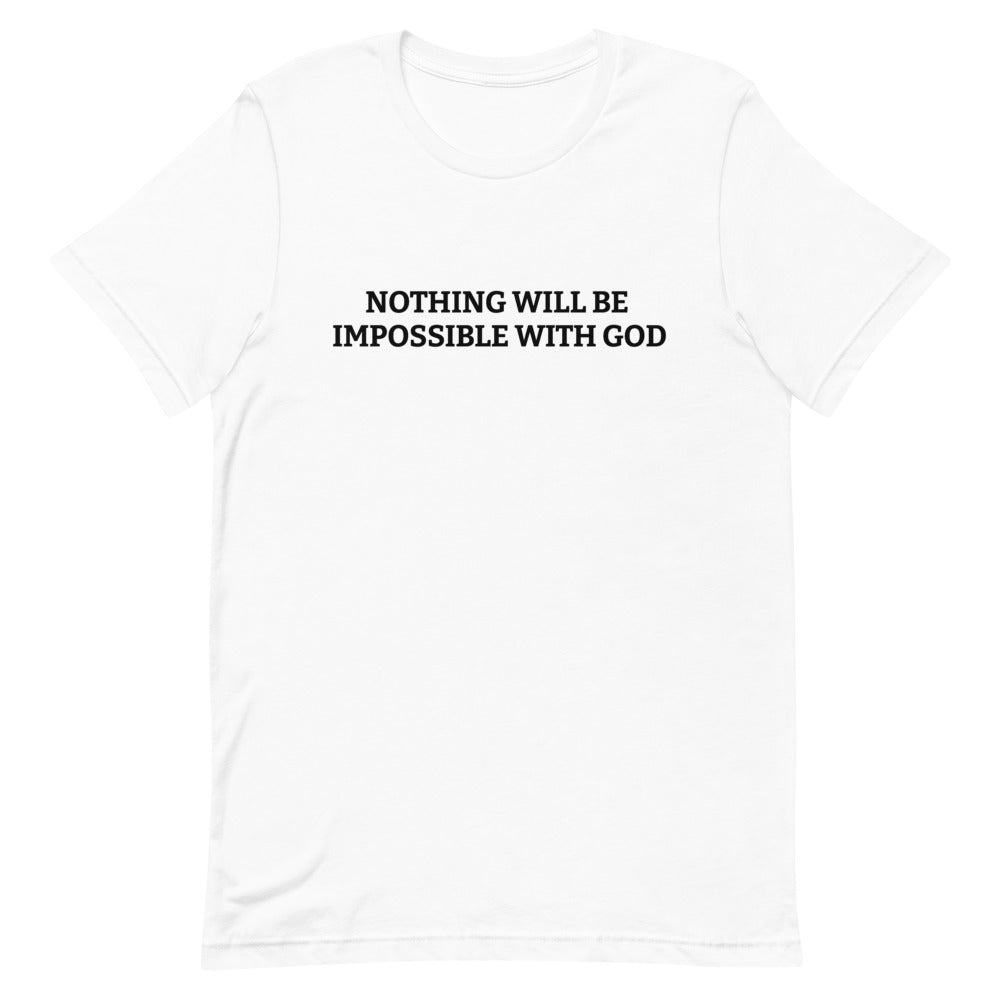 Nothing Will Be Impossible with God - Inspirational Unisex T-Shirt